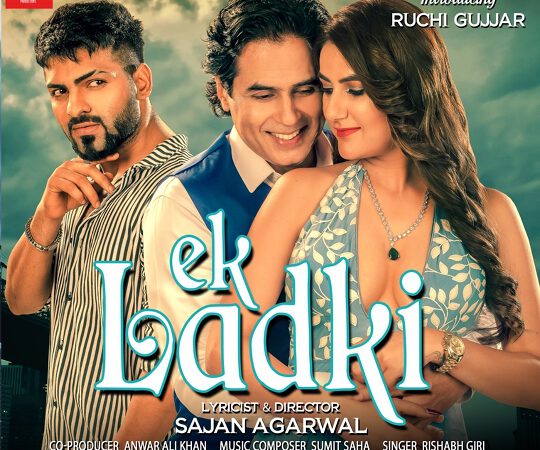 Aman Verma Ruchi Gujjar And Jubin Shah EK LADKI Poster out now directed by Sajan Agarwal