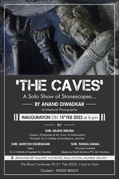 THE CAVES – Solo Show Of Stonescapes By Well-Known Architectural Photographer Anand Diwadkar In Jehangir